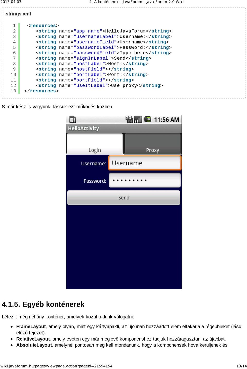 name="passwordlabel">password:</string> <string name="passwordfield">type here</string> <string name="signinlabel">send</string> <string name="hostlabel">host:</string> <string