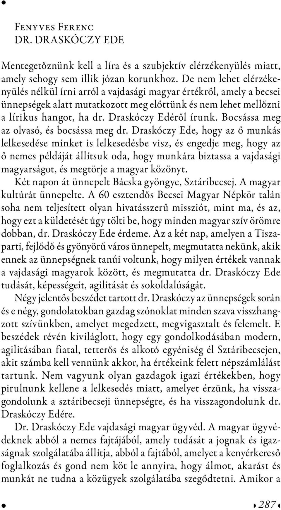 Draskóczy Edéről írunk. Bocsássa meg az olvasó, és bocsássa meg dr.