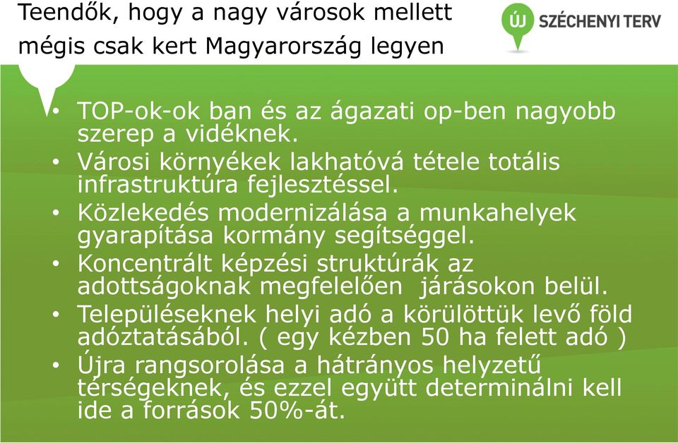 Közlekedés modernizálása a munkahelyek gyarapítása kormány segítséggel.