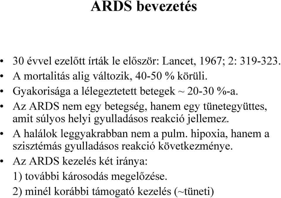 Az ARDS nem egy betegség, hanem egy tünetegyüttes, amit súlyos helyi gyulladásos reakció jellemez.