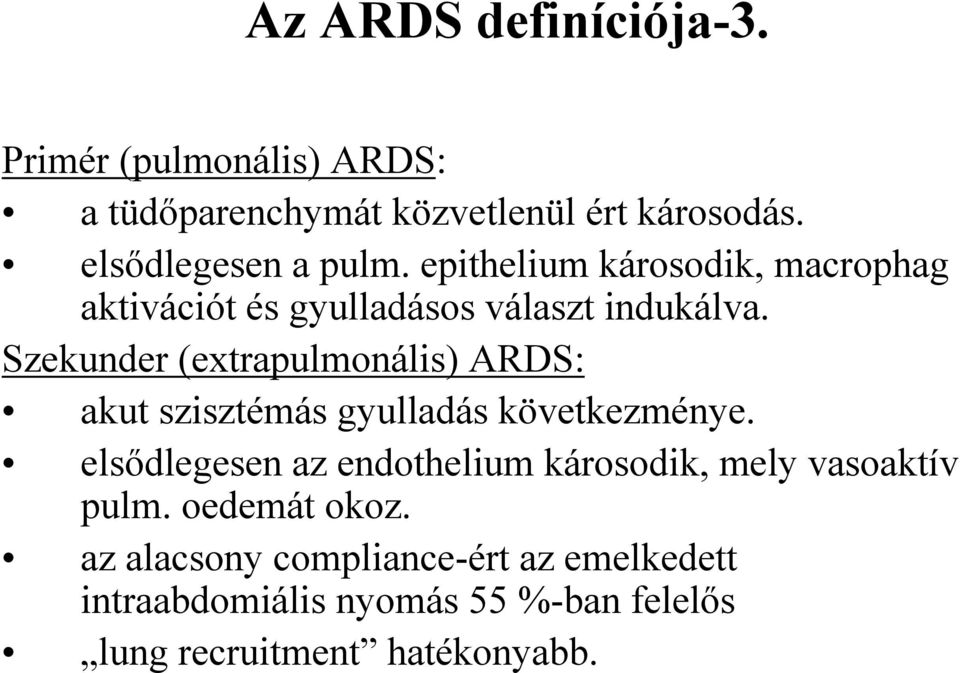 Szekunder (extrapulmonális) ARDS: akut szisztémás gyulladás következménye.
