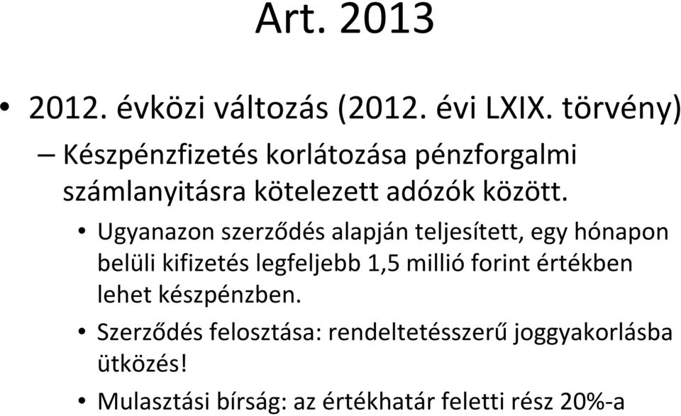 Ugyanazon szerződés alapján teljesített, egy hónapon belüli kifizetés legfeljebb 1,5 millió