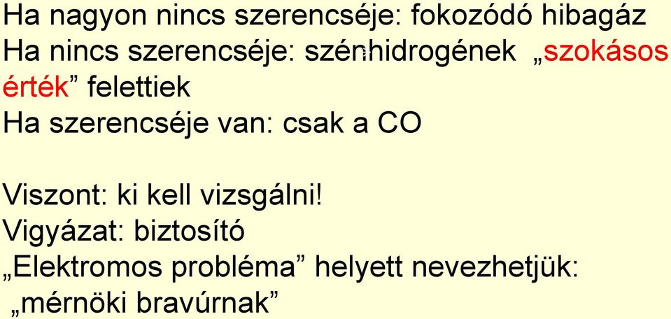 szerencséje van: csak a CO Viszont: ki kell vizsgálni!