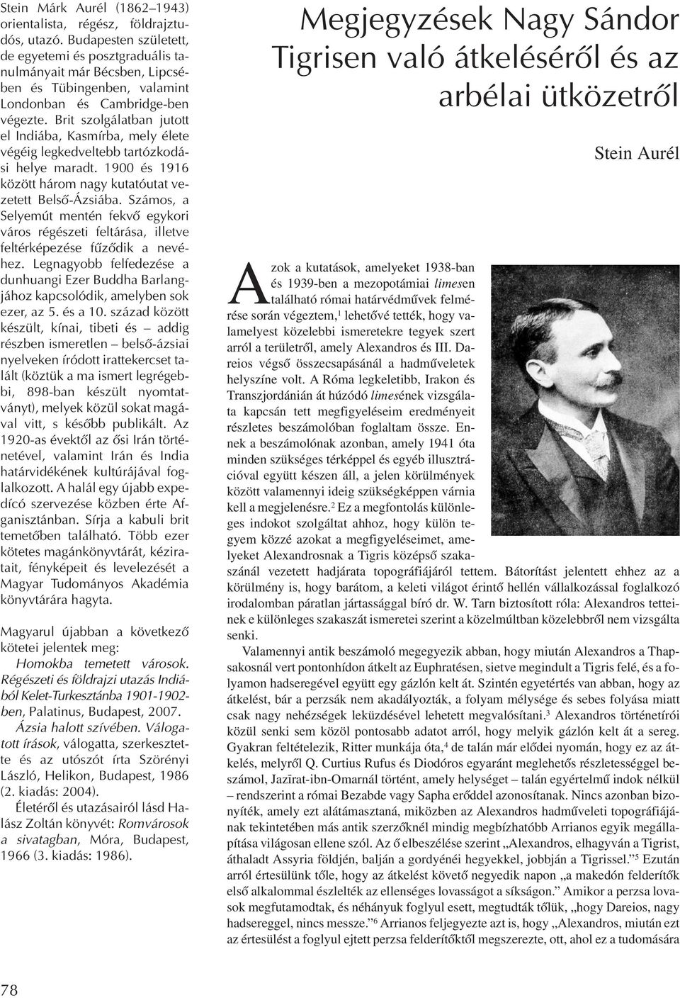 Brit szolgálatban jutott el Indiába, Kasmírba, mely élete végéig legkedveltebb tartózkodási helye maradt. 1900 és 1916 között három nagy kutatóutat vezetett Belsõ-Ázsiába.