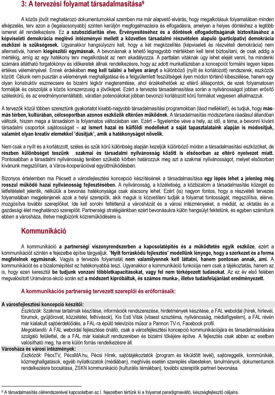 Ez a s ubs idiari ás l ᔗ劗r ény sí éséh és a dön és k lfogado ságának bi osí ásáho a kép is l i d mokrácia m glé ᔗ劗 in é mény i m ll a kö l n ársadalmi rés é l n alapuló ᔗ劗par icipa í ᔗ劗 d mokrácia s