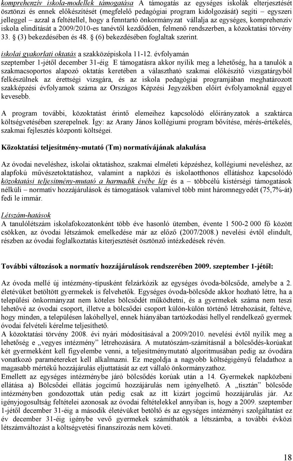 (3) bekezdésében és 48. (6) bekezdésében foglaltak szerint. iskolai gyakorlati oktatás a szakközépiskola 11-12.