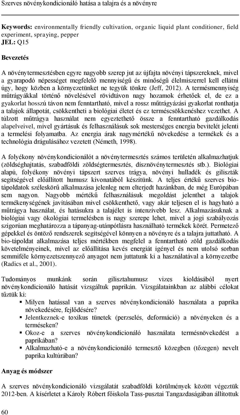környezetünket ne tegyük tönkre (Jeff, 2012).