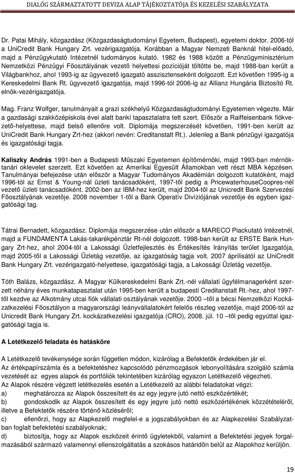 1982 és 1988 között a Pénzügyminisztérium Nemzetközi Pénzügyi Főosztályának vezető helyettesi pozícióját töltötte be, majd 1988-ban került a Világbankhoz, ahol 1993-ig az ügyvezető igazgató