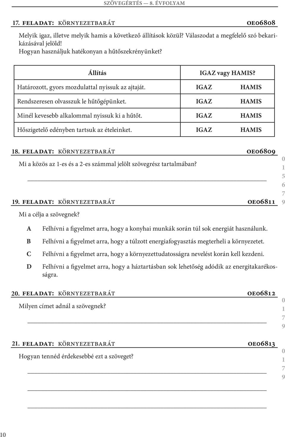 IGZ HMIS Minél kevesebb alkalommal nyissuk ki a hűtőt. IGZ HMIS Hőszigetelő edényben tartsuk az ételeinket. IGZ HMIS 8.