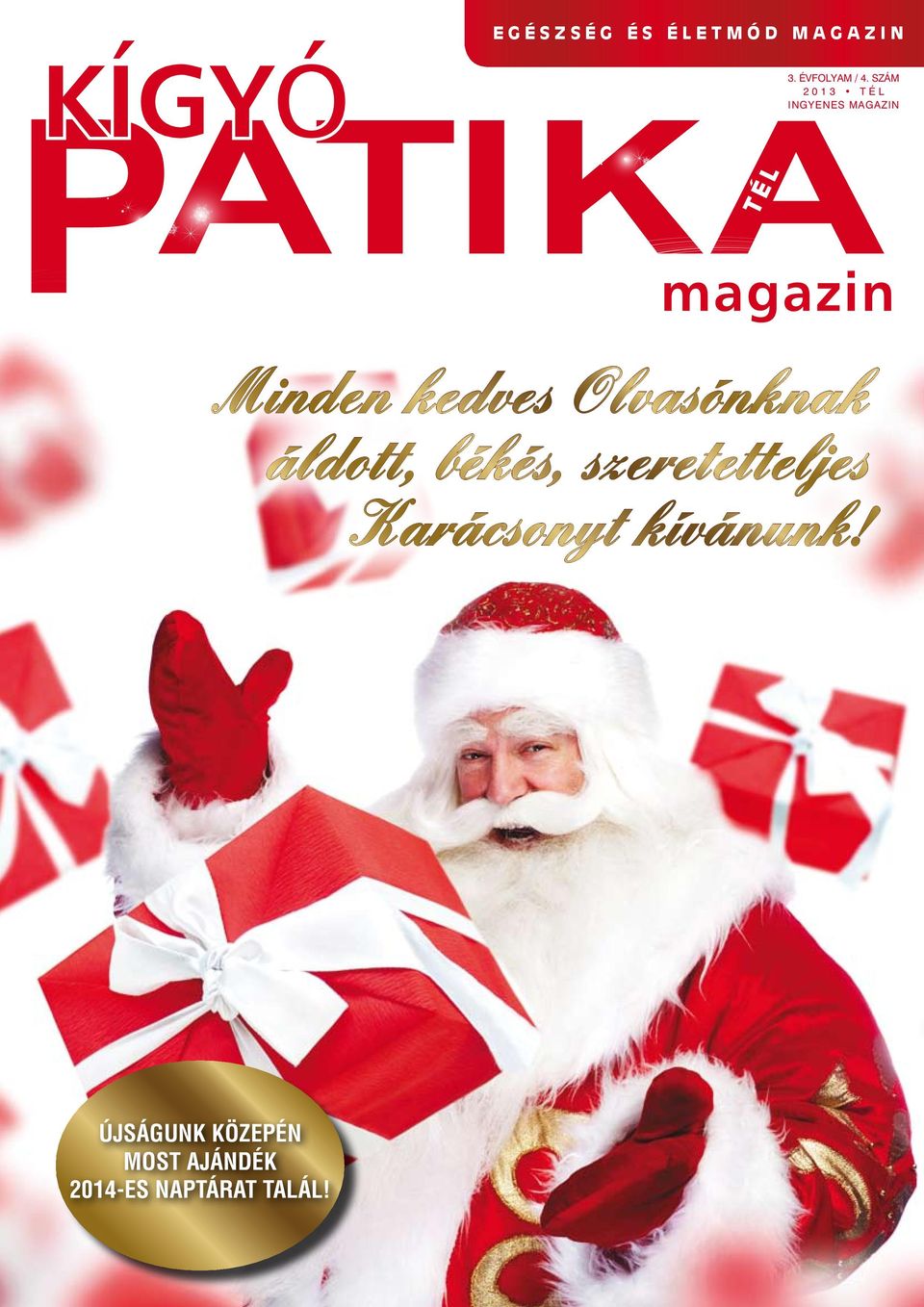 SZÁM 2013 TÉL INGYENES MAGAZIN TÉL Minden kedves