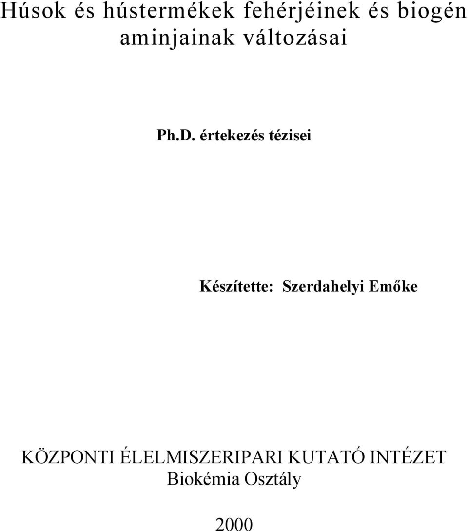 értekezés tézisei Készítette: Szerdahelyi