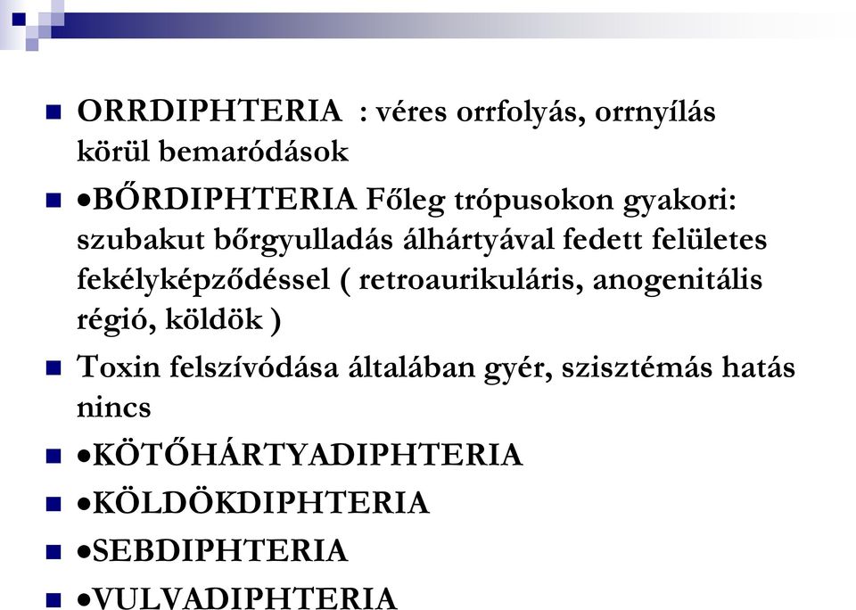 fekélyképződéssel ( retroaurikuláris, anogenitális régió, köldök ) Toxin