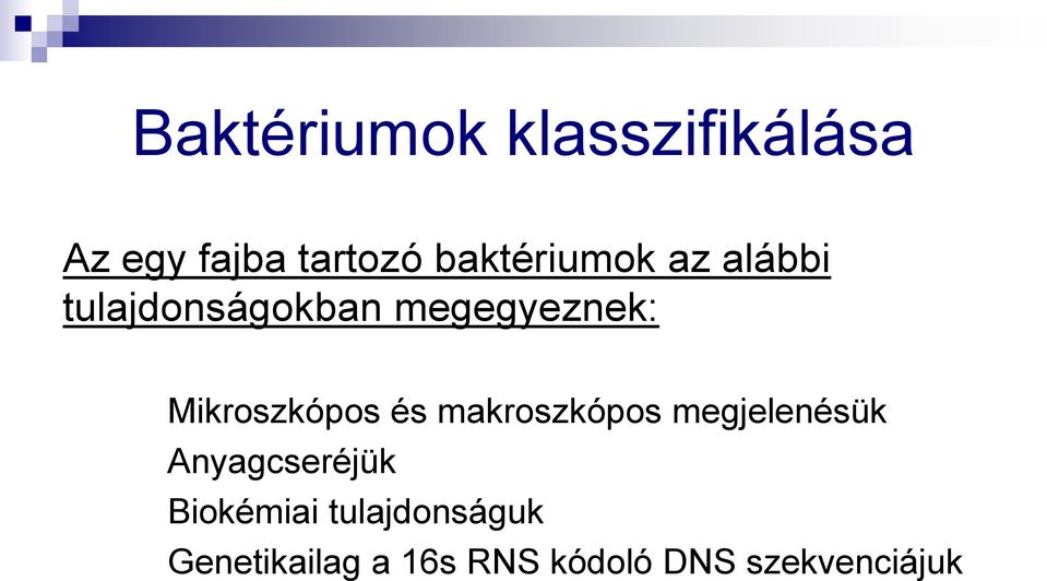 Mikroszkópos és makroszkópos megjelenésük Anyagcseréjük