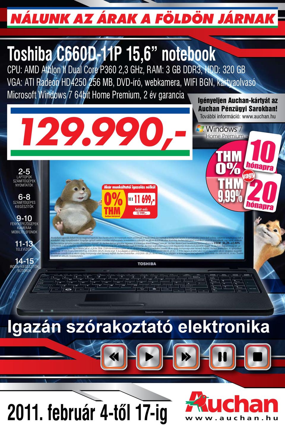 hu 10 2-5 LAPTOPOK SZÁMÍTÓGÉPEK NYOMTATÓK 6-8 SZÁMÍTÓGÉPES KIEGÉSZÍTŐK 9-10 FÉNYKÉPEZŐGÉPEK KAMERÁK MOBILTELEFONOK 11-13 TELEVÍZIÓK 14-15 IRODAI KIEGÉSZÍTŐK BÚTOROK 11 699,- Munkáltatói igazolás