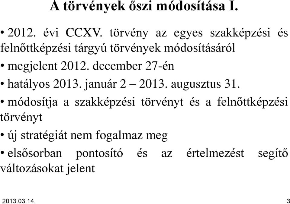 december 27-én hatályos 2013. január 2 2013. augusztus 31.