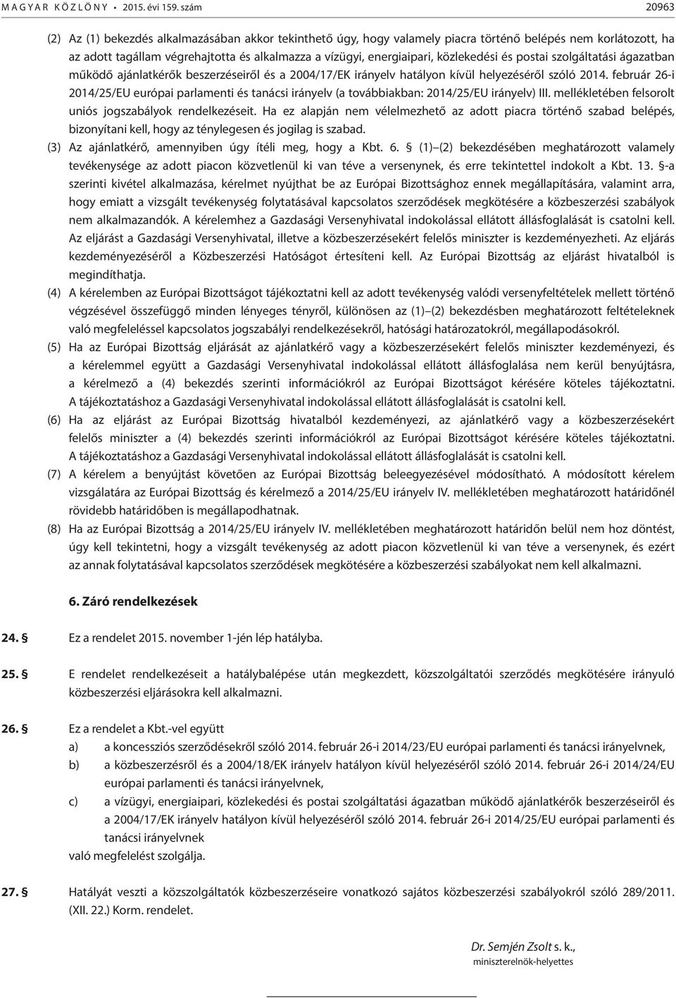 közlekedési és postai szolgáltatási ágazatban működő ajánlatkérők beszerzéseiről és a 2004/17/EK irányelv hatályon kívül helyezéséről szóló 2014.