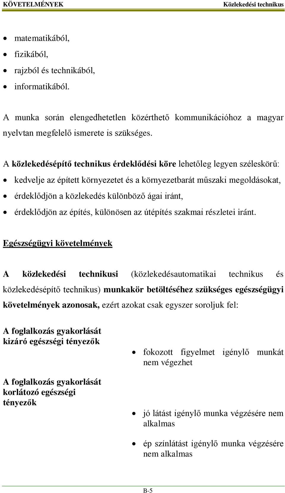 érdeklődjön az építés, különösen az útépítés szakmai részletei iránt.