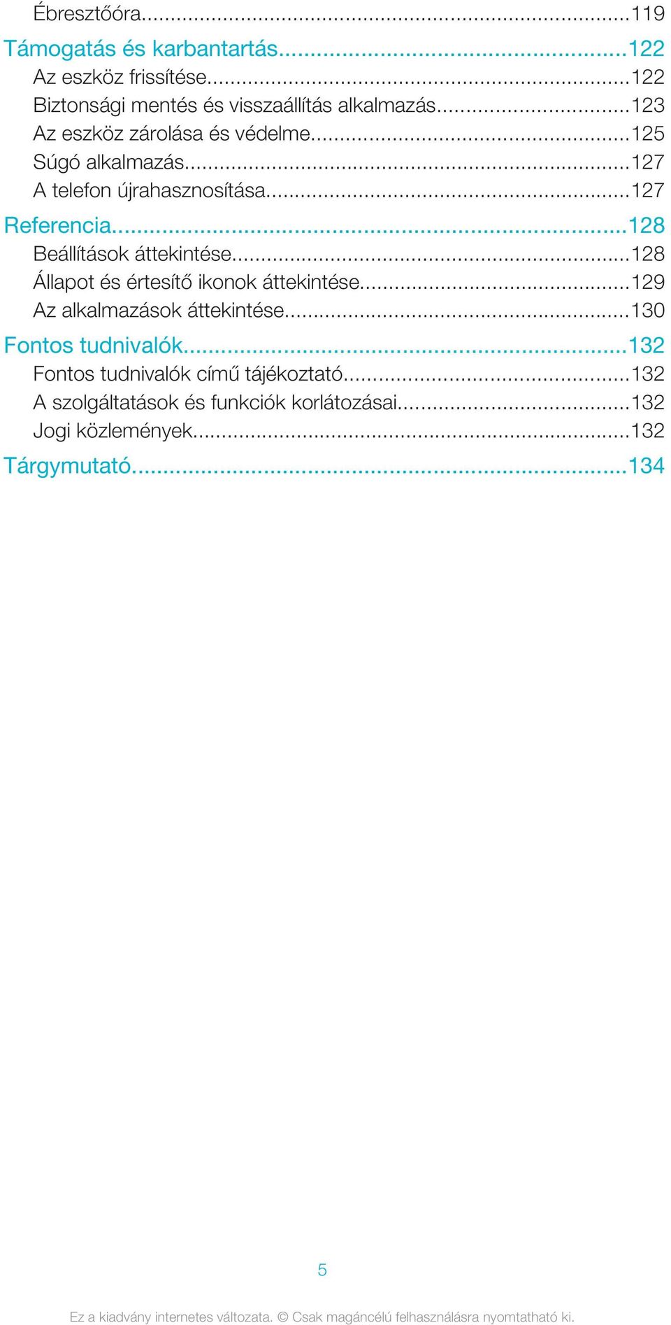 ..128 Beállítások áttekintése...128 Állapot és értesítő ikonok áttekintése...129 Az alkalmazások áttekintése.