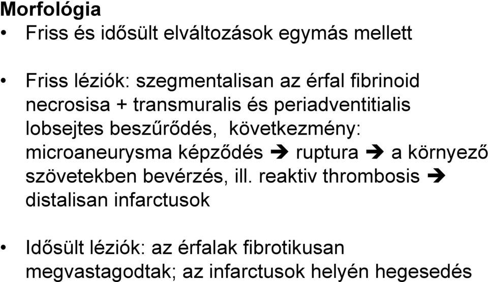 microaneurysma képződés ruptura a környező szövetekben bevérzés, ill.