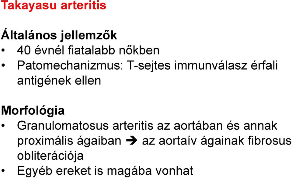 Morfológia Granulomatosus arteritis az aortában és annak proximális