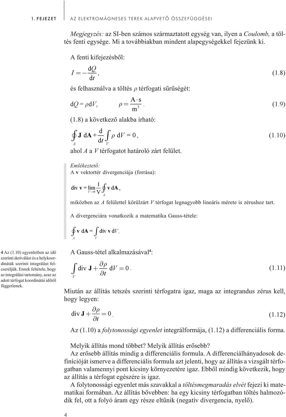 8) a következõ alakba írható: ρ, (.) J d A + d d V = dt A V ahol A a V térfogatot határoló zárt felület.