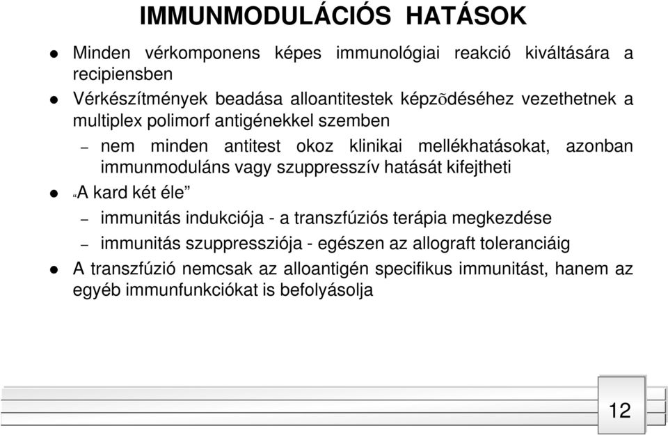 immunmoduláns vagy szuppresszív hatását kifejtheti A kard két éle immunitás indukciója - a transzfúziós terápia megkezdése immunitás