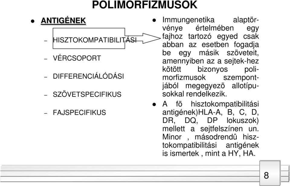 kötött bizonyos polimorfizmusok szempontjából megegyezõ allotípusokkal rendelkezik.