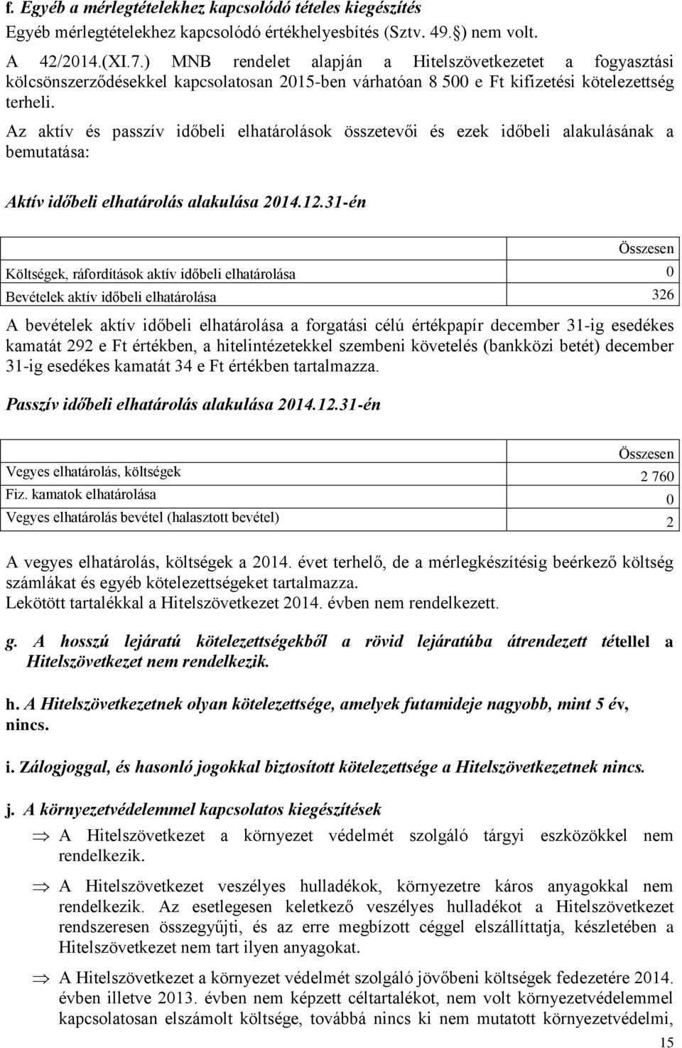 Az aktív és passzív időbeli elhatárolások összetevői és ezek időbeli alakulásának a bemutatása: Aktív időbeli elhatárolás alakulása 2014.12.