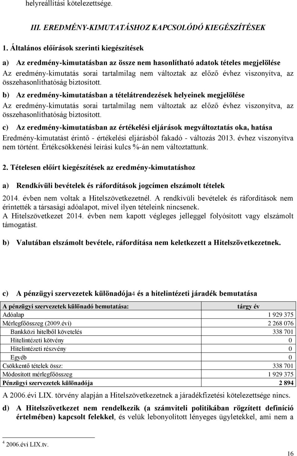 viszonyítva, az összehasonlíthatóság biztosított.