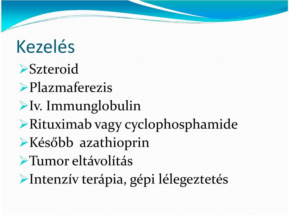 cyclophosphamide Később azathioprin