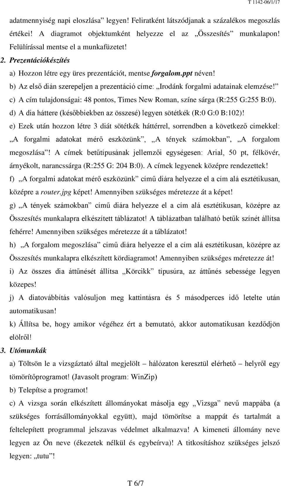 c) A cím tulajdonságai: 48 pontos, Times New Roman, színe sárga (R:255 G:255 B:0). d) A dia háttere (későbbiekben az összesé) legyen sötétkék (R:0 G:0 B:102)!