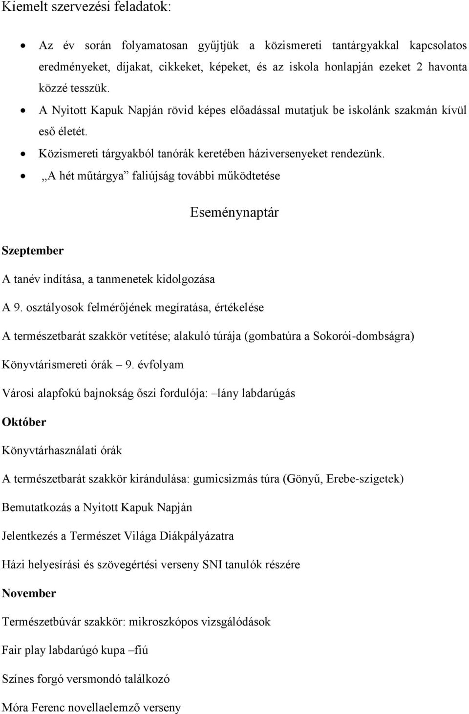 A hét műtárgya faliújság további működtetése Eseménynaptár Szeptember A tanév indítása, a tanmenetek kidolgozása A 9.