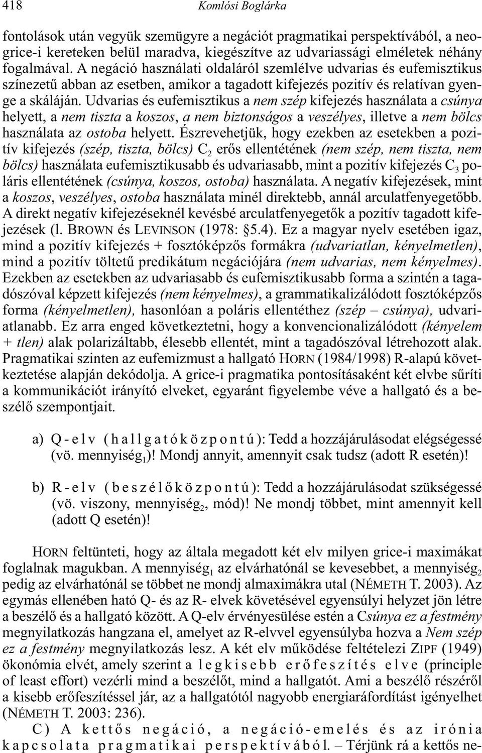 használata az ostoba tív kifejezés 2 bölcs) poláris ellentétének a koszos veszélyes ostoba - BROWN és LEVINSON.