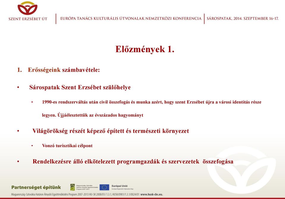 összefogás és munka azért, hogy szent Erzsébet újra a városi identitás része legyen.
