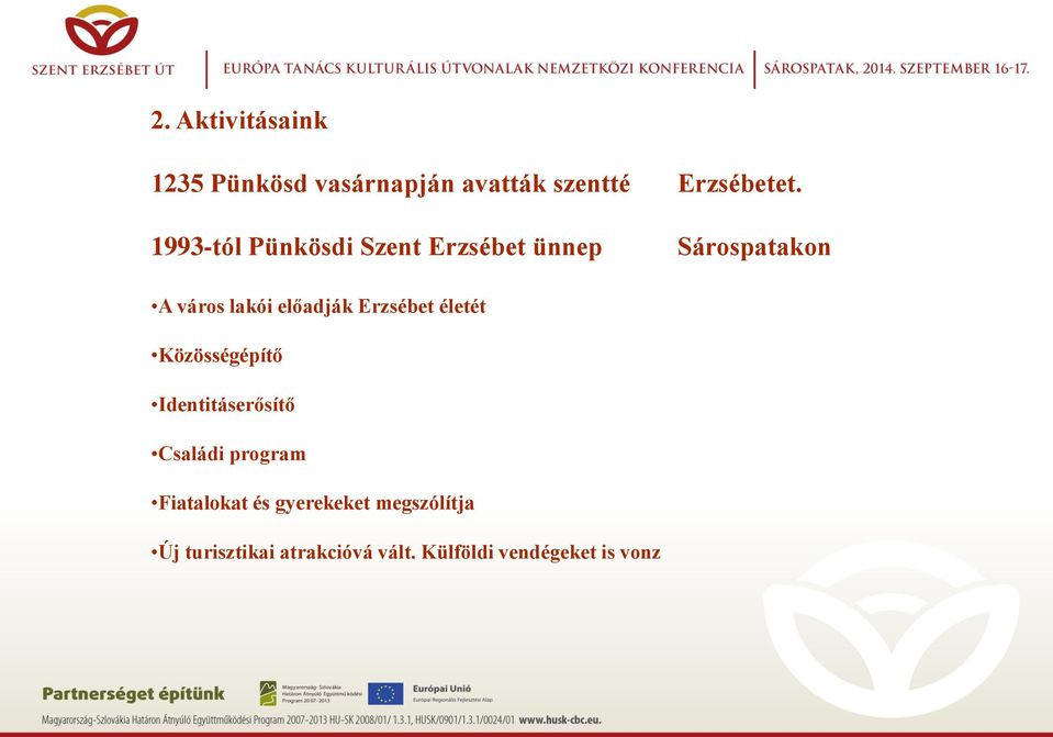 Erzsébet életét Közösségépítő Identitáserősítő Családi program Fiatalokat