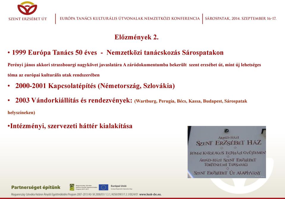 javaslatára A záródokumentumba bekerült szent erzsébet út, mint új lehetséges téma az európai kulturális utak