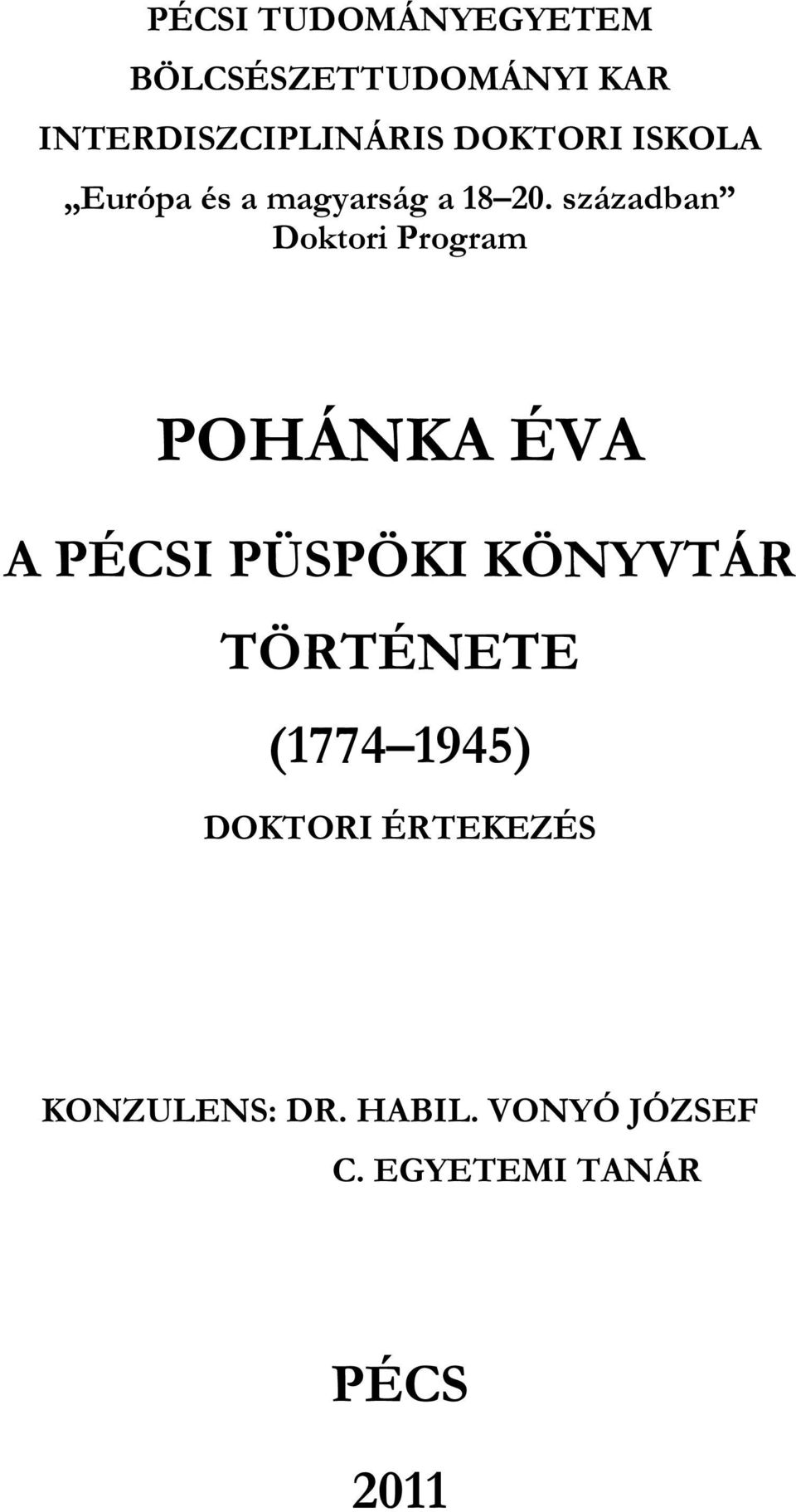 században Doktori Program POHÁNKA ÉVA A PÉCSI PÜSPÖKI KÖNYVTÁR
