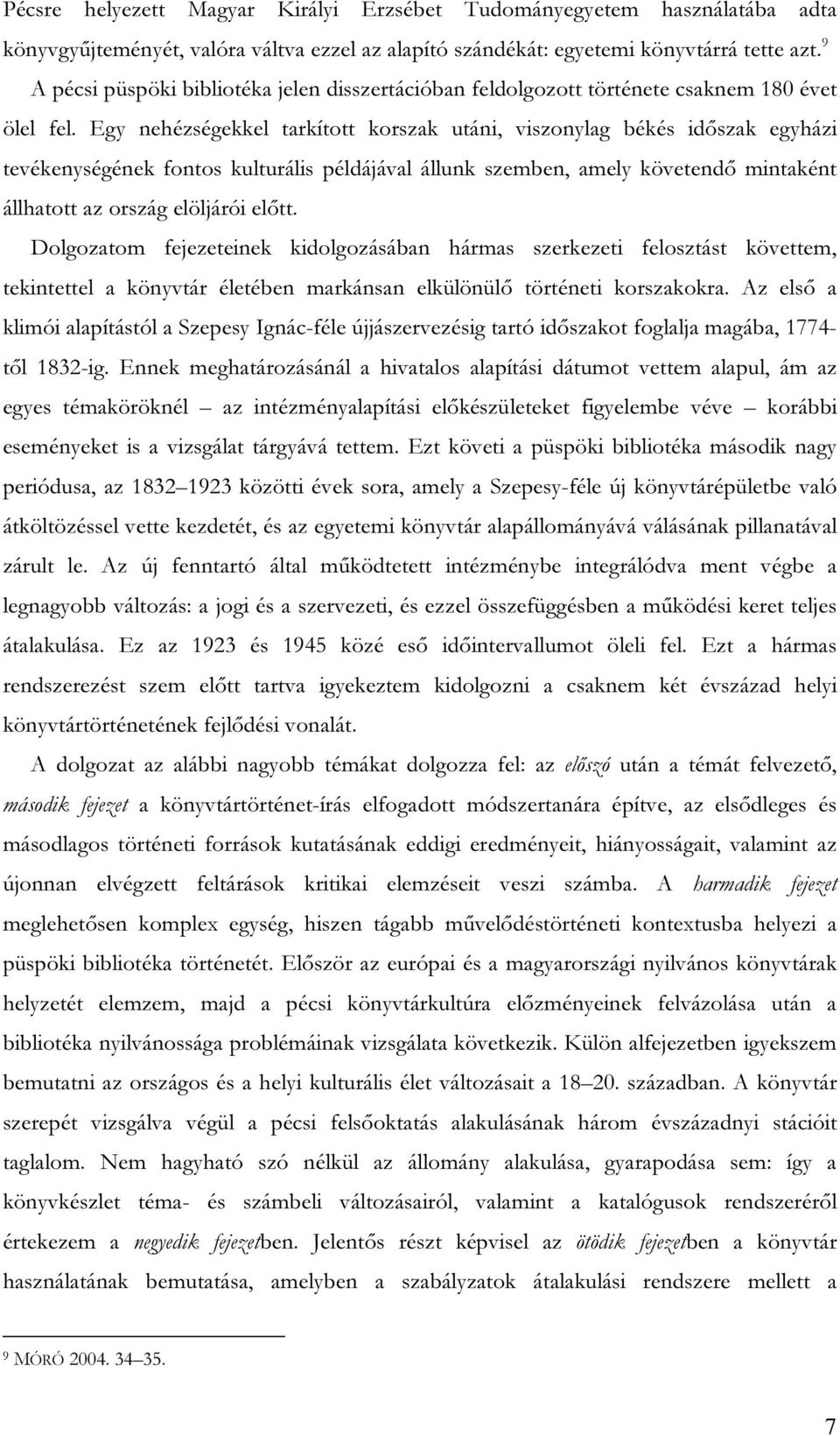 Egy nehézségekkel tarkított korszak utáni, viszonylag békés időszak egyházi tevékenységének fontos kulturális példájával állunk szemben, amely követendő mintaként állhatott az ország elöljárói előtt.