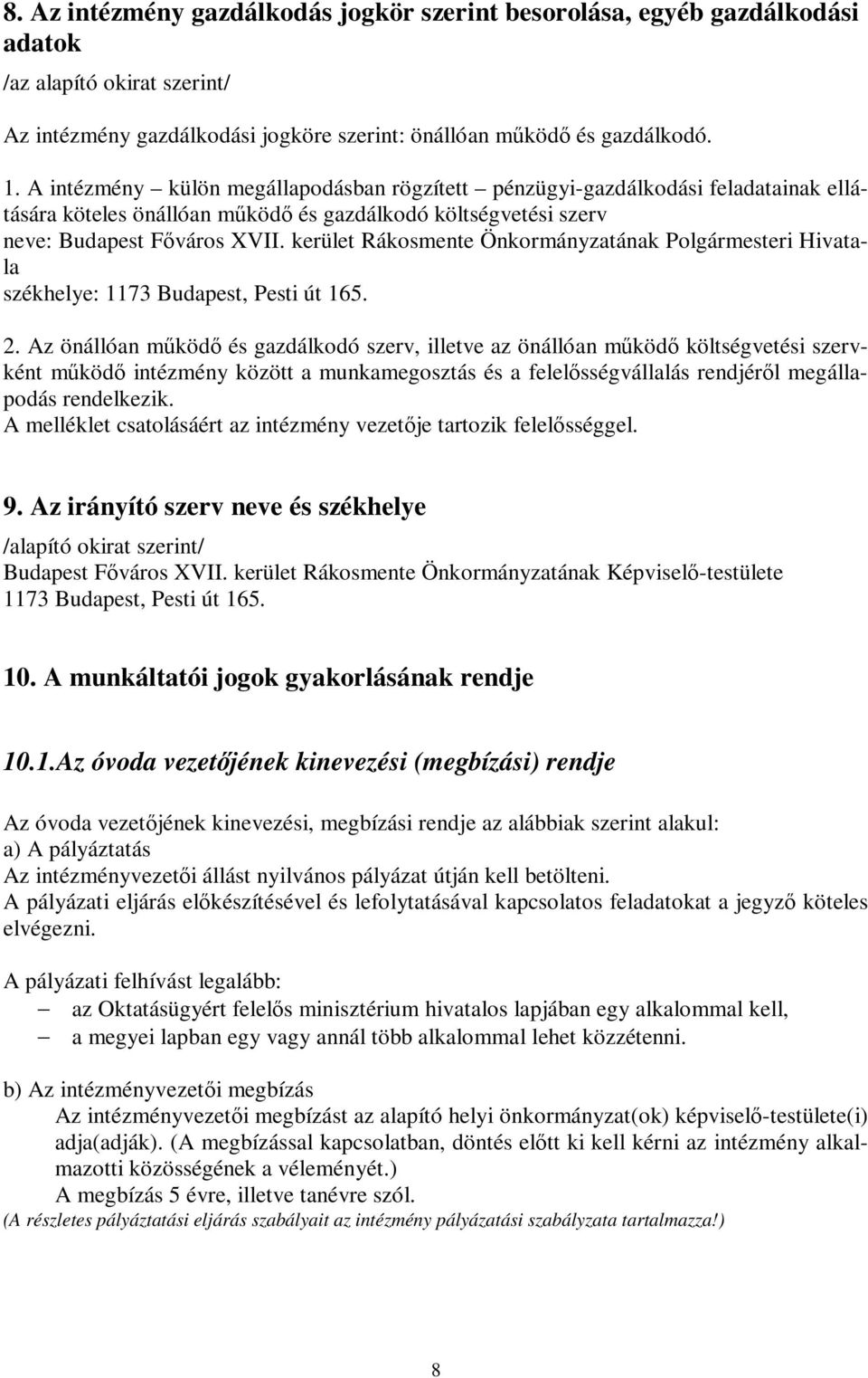 kerület Rákosmente Önkormányzatának Polgármesteri Hivatala székhelye: 1173 Budapest, Pesti út 165. 2.