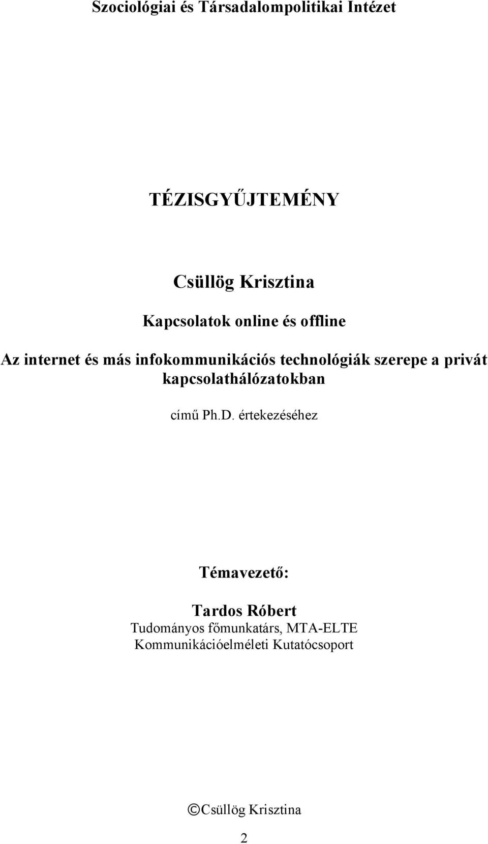 szerepe a privát kapcsolathálózatokban című Ph.D.