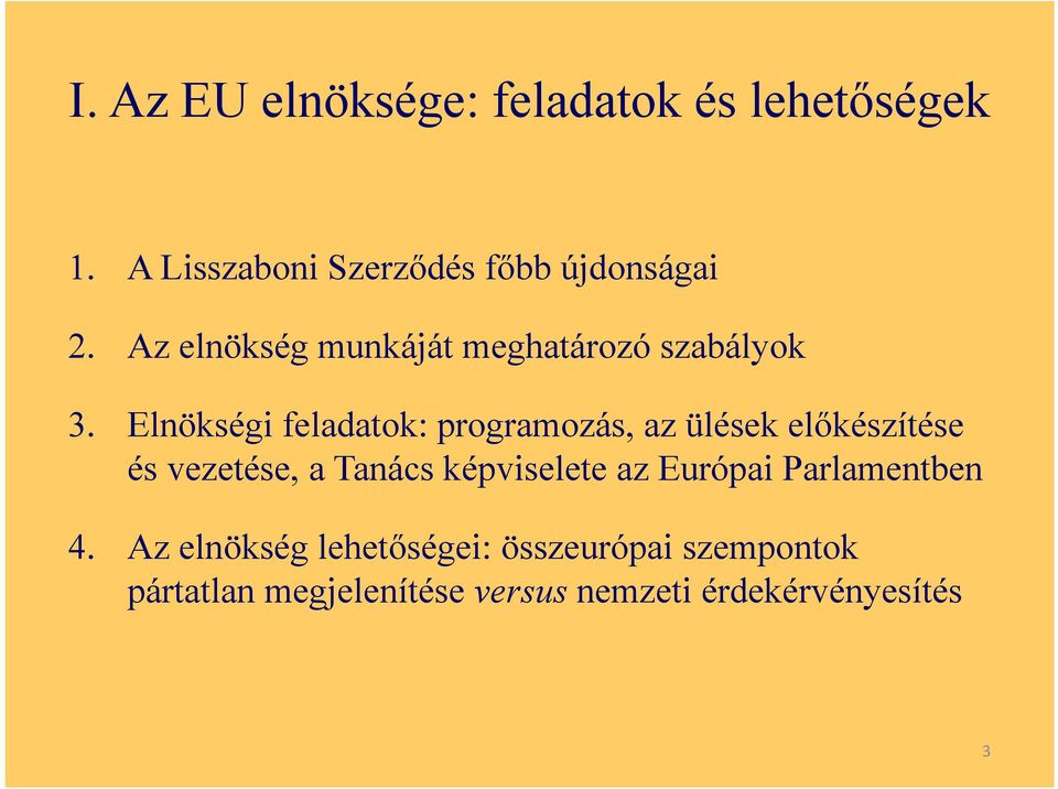 Elnökségi feladatok: programozás, az ülések előkészítése és vezetése, a Tanács