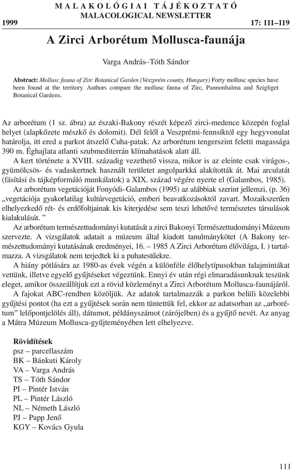 ábra) az északi-bakony részét képezõ zirci-medence közepén foglal helyet (alapkõzete mészkõ és dolomit).