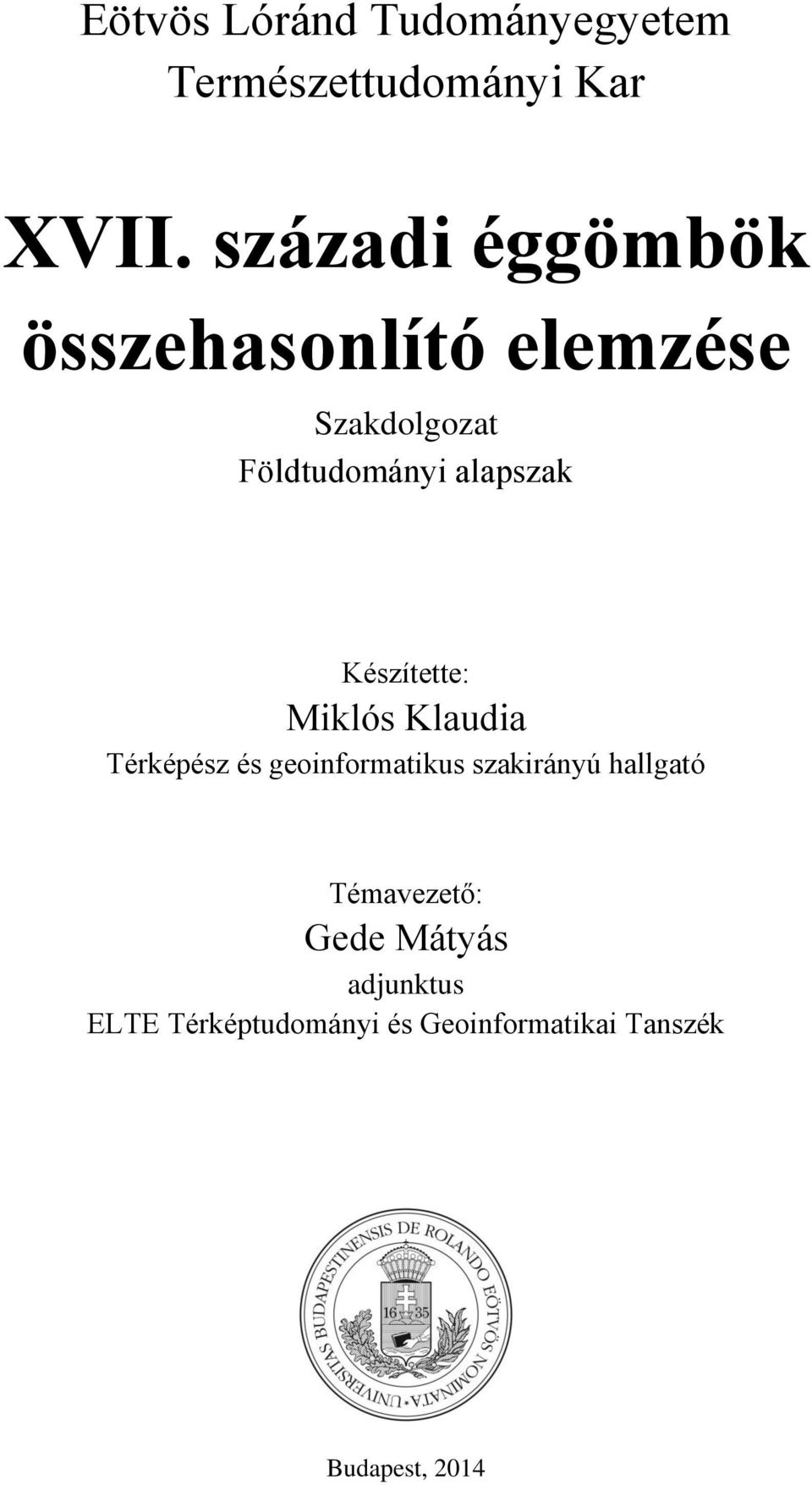 Készítette: Miklós Klaudia Térképész és geoinformatikus szakirányú hallgató