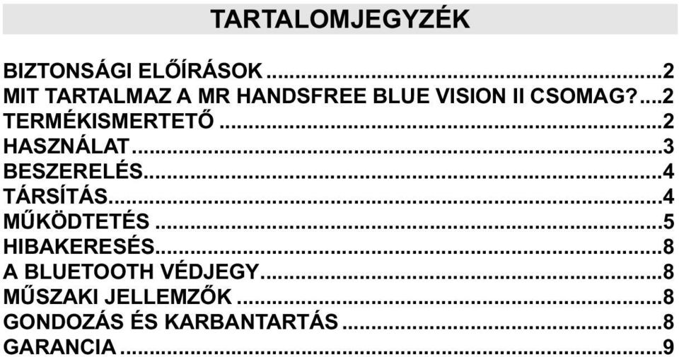 ...2 TERMÉKISMERTETŐ...2 HASZNÁLAT...3 BESZERELÉS...4 TÁRSÍTÁS.