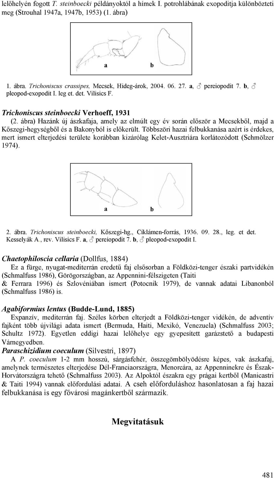 ábra) Hazánk új ászkafaja, amely az elmúlt egy év során először a Mecsekből, majd a Kőszegi-hegységből és a Bakonyból is előkerült.