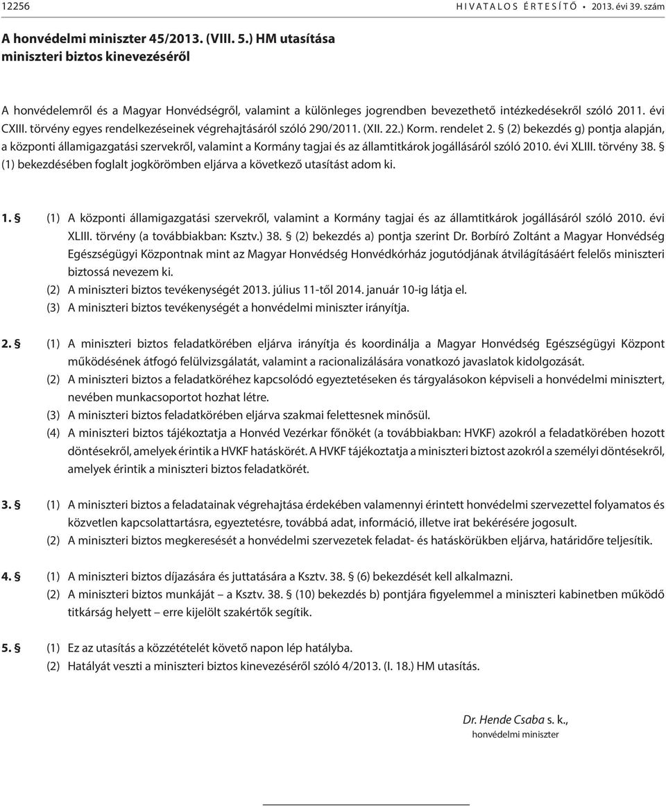 törvény egyes rendelkezéseinek végrehajtásáról szóló 290/2011. (XII. 22.) Korm. rendelet 2.