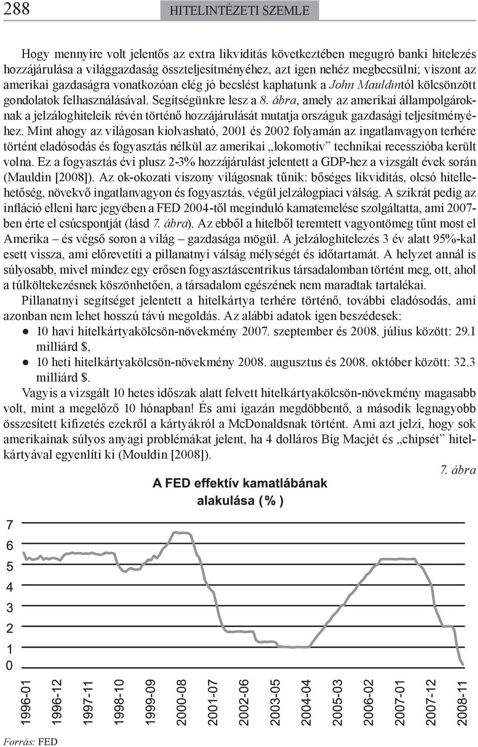 ábra, amely az amerikai állampolgároknak a jelzáloghiteleik révén történő hozzájárulását mutatja országuk gazdasági teljesítményéhez.