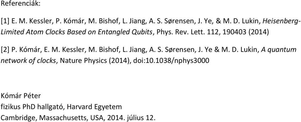 Kómár, E. M. Kessler, M. Bishof, L. Jiang, A. S. Sørensen, J. Ye & M. D.