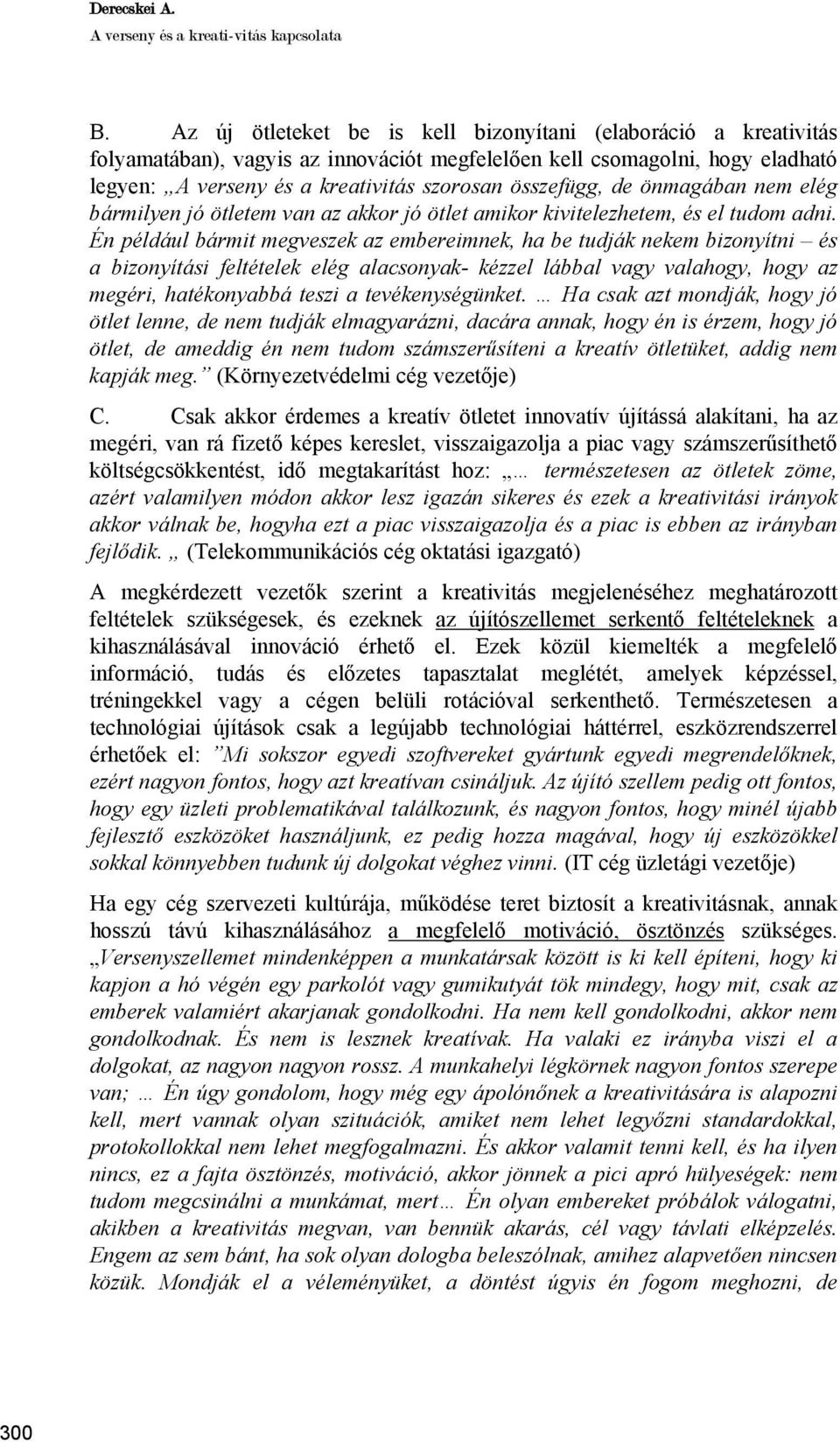 de önmagában nem elég bármilyen jó ötletem van az akkor jó ötlet amikor kivitelezhetem, és el tudom adni.