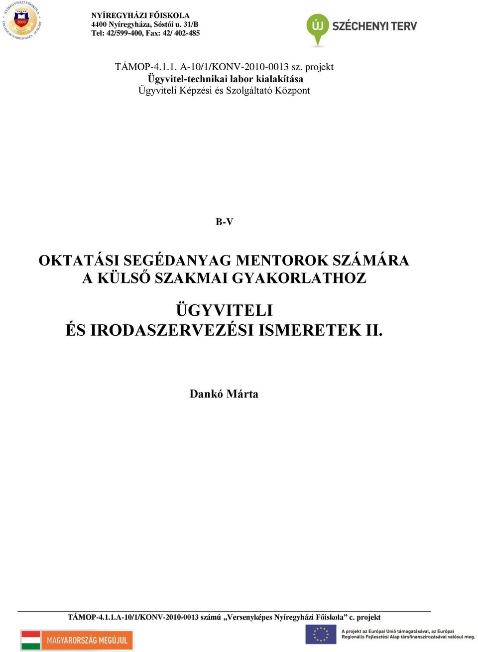 SEGÉDANYAG MENTOROK SZÁMÁRA A KÜLSŐ SZAKMAI GYAKORLATHOZ ÜGYVITELI ÉS IRODASZERVEZÉSI ISMERETEK II.